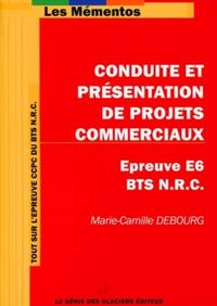 CONDUITE ET PRESENTATION DE PROJETS COMMERCIAUX. EPREUVE E6.BTS NRC. TOUT SUR L'