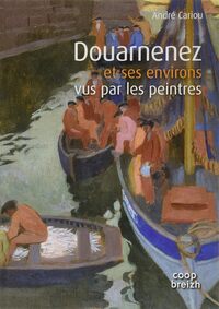 DOUARNENEZ ET SES ENVIRONS VUS PAR LES PEINTRES