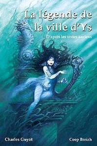 La légende de la ville d'Ys - d'après les textes anciens