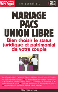 Mariage, pacs, union libre - Bien choisir le statut juridique et patrimonial de votre couple