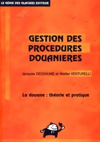 GESTION DES PROCEDURES DOUANIERES. LA DOUANE : THEORIE ET PRATIQUE