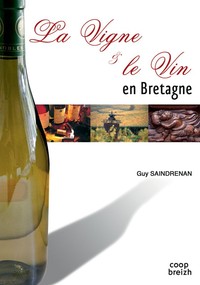 La vigne et le vin en Bretagne - chronique des vignobles armoricains