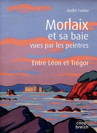 MORLAIX ET SA BAIE VUES PAR LES PEINTRES