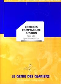 CORRIGES COMPTABILITE GESTION 1ERE STG SPECIALITE GESTION. LE LOGIGUIDE DU PROFE