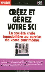 Créez et gérez votre SCI 2010-2011 - La société civile immobilière au service de votre patrimoine