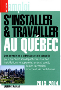 S'installer & travailler au Québec 2013-2014 9ed