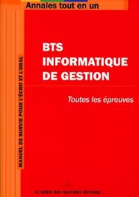 BTS INFORMATIQUE DE GESTION. TOUTES LES EPREUVES. MANUEL DE SURVIE POUR L'ECRIT