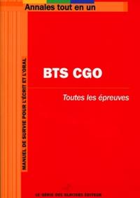 TOUT LE BTS CGO. TOUTES LES EPREUVES. MANUEL DE SURVIE POUR L'ECRIT ET L'ORAL