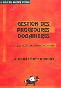 GESTION DES PROCEDURES DOUANIERES. LA DOUANE : THEORIE ET PRATIQUE