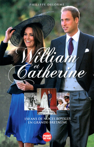 WILLIAM ET CATHERINE - 150 ANS DE NOCES ROYALES EN GRANDE-BRETAGNE