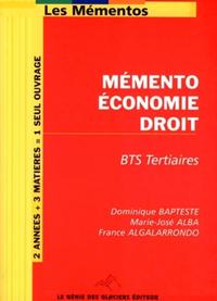 MEMENTO ECONOMIE DROIT. BTS TERTIAIRES. 2 ANNEES + 3 MATIERES = 1 SEUL OUVRAGE