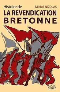 Histoire de la revendication bretonne ou La revanche de la démocratie locale sur le "démocratisme" - des origines jusqu'aux années 1980