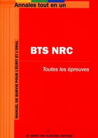 BTS NRC. TOUTES LES EPREUVES. MANUEL DE SURVIE POUR L'ECRIT ET L'ORAL