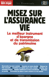 Misez sur l'assurance vie - Le meilleur instrument d'épargne et de transmission du patrimoine