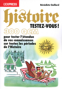 Histoire testez-vous ! En 300 QCM