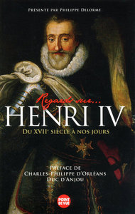 Regard sur Henri IV - Du XVIIème siècle à nos jours