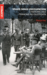 Villes sous l'occupation - L'Histoire des Français au quotidien