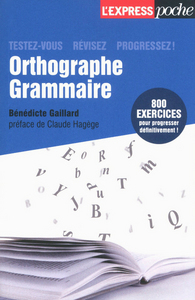 Orthographe, grammaire, testez-vous, révisez, progressez !