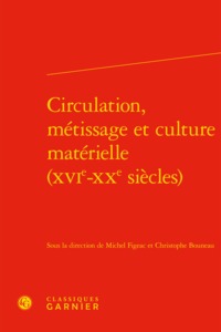 Circulation, métissage et culture matérielle (XVIe-XXe siècles)