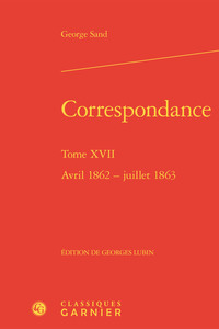 CORRESPONDANCE - TOME XVII - AVRIL 1862 - JUILLET 1863