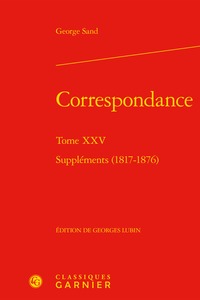 CORRESPONDANCE - TOME XXV - SUPPLEMENTS (1817-1876)