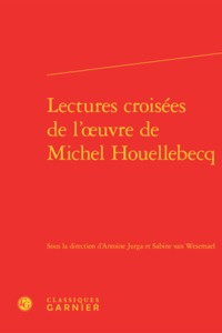 Lectures croisées de l'oeuvre de Michel Houellebecq