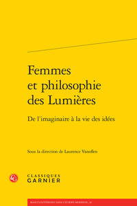 FEMMES ET PHILOSOPHIE DES LUMIERES - DE L'IMAGINAIRE A LA VIE DES IDEES