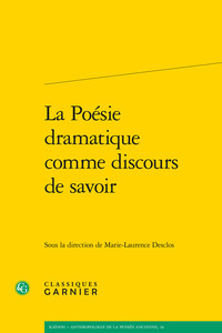La Poésie dramatique comme discours de savoir