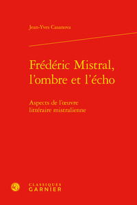 Frédéric Mistral, l'ombre et l'écho