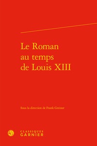 Le Roman au temps de Louis XIII