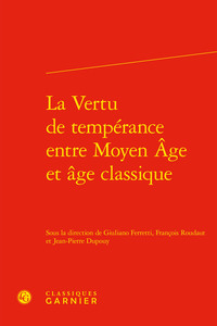 LA VERTU DE TEMPERANCE ENTRE MOYEN AGE ET AGE CLASSIQUE