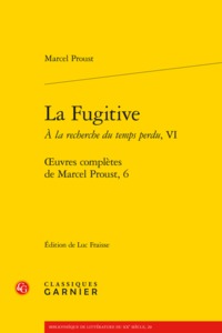 LA FUGITIVE. A LA RECHERCHE DU TEMPS PERDU, VI - OEUVRES COMPLETES, 6