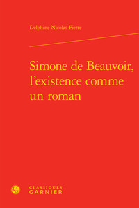 Simone de Beauvoir, l'existence comme un roman