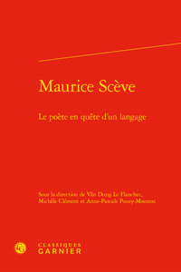 MAURICE SCEVE - LE POETE EN QUETE D'UN LANGAGE