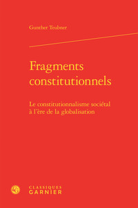 FRAGMENTS CONSTITUTIONNELS - LE CONSTITUTIONNALISME SOCIETAL A L'ERE DE LA GLOBALISATION