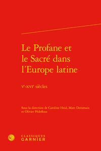 LE PROFANE ET LE SACRE DANS L'EUROPE LATINE - VE-XVIE SIECLES