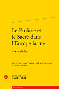 LE PROFANE ET LE SACRE DANS L'EUROPE LATINE - VE-XVIE SIECLES