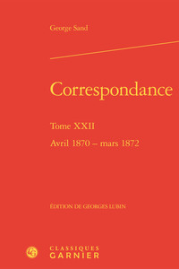 CORRESPONDANCE - TOME XXII - AVRIL 1870 - MARS 1872