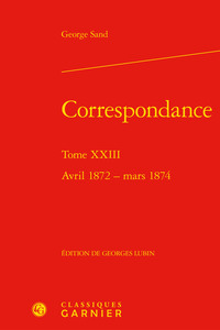 CORRESPONDANCE - TOME XXIII - AVRIL 1872 - MARS 1874