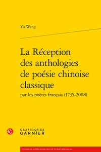 LA RECEPTION DES ANTHOLOGIES DE POESIE CHINOISE CLASSIQUE