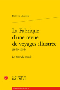 LA FABRIQUE D'UNE REVUE DE VOYAGES ILLUSTREE - LE TOUR DU MONDE