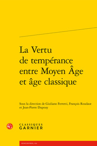 LA VERTU DE TEMPERANCE ENTRE MOYEN AGE ET AGE CLASSIQUE