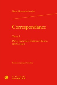 CORRESPONDANCE - TOME I - PARIS, L'ARSENAL, CHATEAU-CHINON (1821-1848)