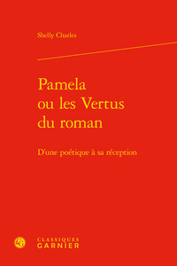 PAMELA OU LES VERTUS DU ROMAN - D'UNE POETIQUE A SA RECEPTION