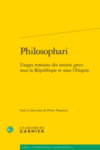 PHILOSOPHARI - USAGES ROMAINS DES SAVOIRS GRECS SOUS LA REPUBLIQUE ET SOUS L'EMPIRE