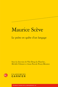 MAURICE SCEVE - LE POETE EN QUETE D'UN LANGAGE