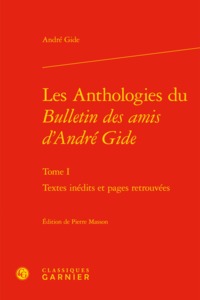 LES ANTHOLOGIES DU BULLETIN DES AMIS D'ANDRE GIDE - TOME I - TEXTES INEDITS ET PAGES RETROUVEES