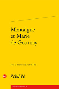 MONTAIGNE ET MARIE DE GOURNAY