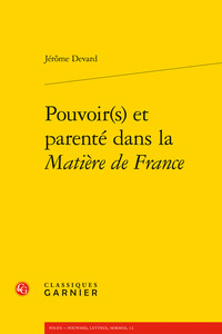 Pouvoir(s) et parenté dans la Matière de France