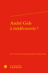 ANDRE GIDE A (RE)DECOUVRIR ?